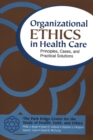 Image for Organizational ethics in health care: principles, cases, and practical solutions