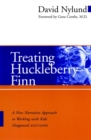 Image for Treating Huckleberry Finn  : a new narrative approach to working with kids diagnosed ADD/ADHD