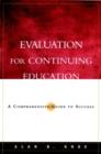 Image for Evaluation for continuing education  : a comprehensive guide to success