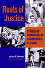 Image for Roots of Justice : Stories of Organizing in Communities of Color