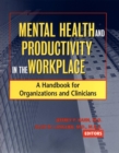 Image for Mental health and productivity in the workplace  : a handbook for organizations and clinicians