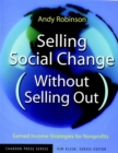 Image for Selling social change (without selling out)  : earned income strategies for nonprofits