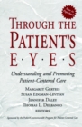 Image for Through the patient&#39;s eyes  : understanding and promoting patient-centered care