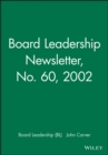 Image for Board Leadership Newsletter: Policy Governance in Action, Number 60, 2002