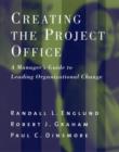 Image for Creating the project office  : a manager&#39;s guide to leading organizational change
