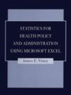 Image for Statistics in health policy and administration using Microsoft Excel