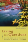 Image for Living the questions  : essays inspired by the work and life of Parker J. Palmer