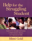 Image for Help for the struggling student  : ready-to-use strategies and lessons to build attention, memory and organizational skills