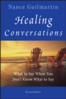 Image for Healing conversations: what to say when you don&#39;t know what to say