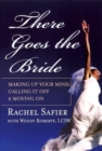 Image for There goes the bride  : making up your mind, calling it off and moving on