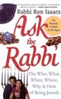 Image for Ask the rabbi  : the who, what, when, where, why, &amp; how of being Jewish