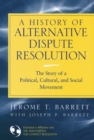 Image for A history of alternative dispute resolution  : from the wisdom of Solomon to U.S. v. Microsoft and beyond