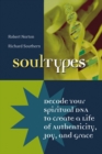 Image for SoulTypes  : decode your spiritual DNA to create a life of authenticity, joy and grace