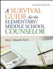 Image for A survival guide for the elementary/middle school counselor,