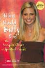Image for What would Buffy do?  : the vampire slayer as spiritual guide