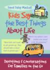 Image for Kids say the best things about life  : devotions and conversations for families on the go