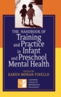 Image for The Handbook of Training and Practice in Infant and Preschool Mental Health