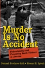 Image for Murder is no accident  : understanding and preventing youth violence in America