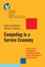 Image for Competing in a service economy: how to create a competitive advantage through service development and innovation