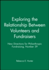 Image for Exploring the Relationship Between Volunteers and Fundraisers : New Directions for Philanthropic Fundraising, Number 39