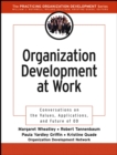 Image for Organization development at work: conversations on the values, applications, and future of OD