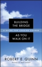Image for Building the bridge as you walk on it  : a guide for leading change