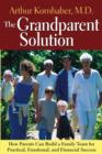 Image for The grandparent solution  : building a family team for practical, emotional, and financial success