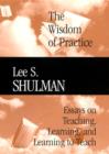 Image for The wisdom of practice  : essays on teaching, learning, and learning to teach