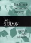 Image for Teaching as community property  : essays on higher education