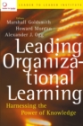 Image for Leading organizational learning  : harnessing the power of knowledge
