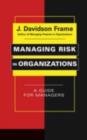 Image for Managing risk in organizations: a guide for managers