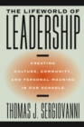 Image for The lifeworld of leadership  : creating culture, community, and personal meaning in our schools
