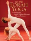 Image for Torah yoga: experiencing Jewish wisdom through classic postures = [Torah yogah]