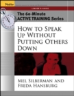 Image for The 60-Minute Active Training Series: How to Speak Up Without Putting Others Down, Leader&#39;s Guide