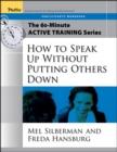 Image for The 60-Minute Active Training Series: How to Speak Up Without Putting Others Down, Participant&#39;s Workbook