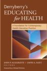 Image for Derryberry&#39;s educating for health: a foundation for contemporary health education practice