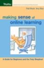 Image for Making sense of online learning: a guide for beginners and the truly skeptical