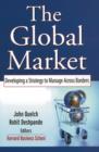 Image for The global market: developing a strategy to manage across borders