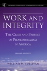 Image for Work and integrity  : the crisis and promise of professionalism in America