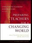 Image for Preparing Teachers for a Changing World : What Teachers Should Learn and be Able to Do