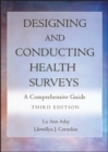 Image for Designing and conducting health surveys  : a comprehensive guide