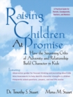 Image for Raising children at promise  : how the surprising gifts of adversity and relationship build character in kids