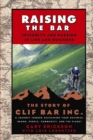 Image for Raising the bar: integrity and passion in life and business, the story of Clif Bar, Inc