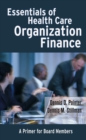 Image for Essentials of health care organization finance: a primer for board members