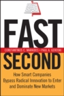 Image for Fast second: how smart companies bypass radical innovation to enter and dominate new markets