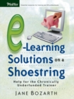 Image for E-learning solutions on a shoestring  : help for the chronically underfunded trainer