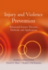 Image for Injury and violence prevention  : behavioral science theories, methods, and applications