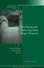 Image for Developing and Delivering Adult Degree Programs : New Directions for Adult and Continuing Education, Number 103