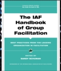 Image for The IAF handbook of group facilitation: best practices from the leading organization in facilitation