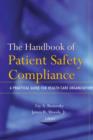 Image for The Handbook of Patient Safety Compliance: A Practical Guide for Health Care Organizations